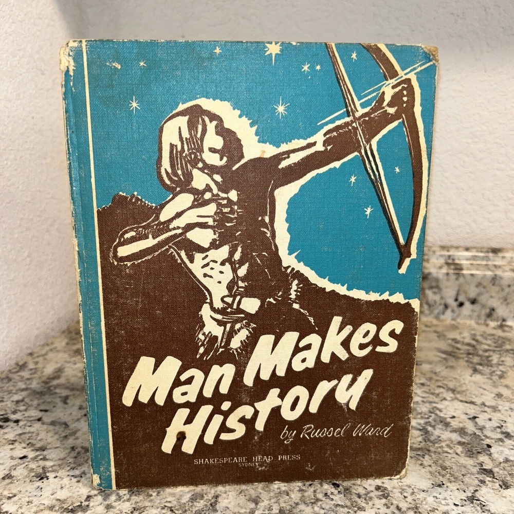RARE: MAN MAKES HISTORY BY Russel Ward 1966 Edition